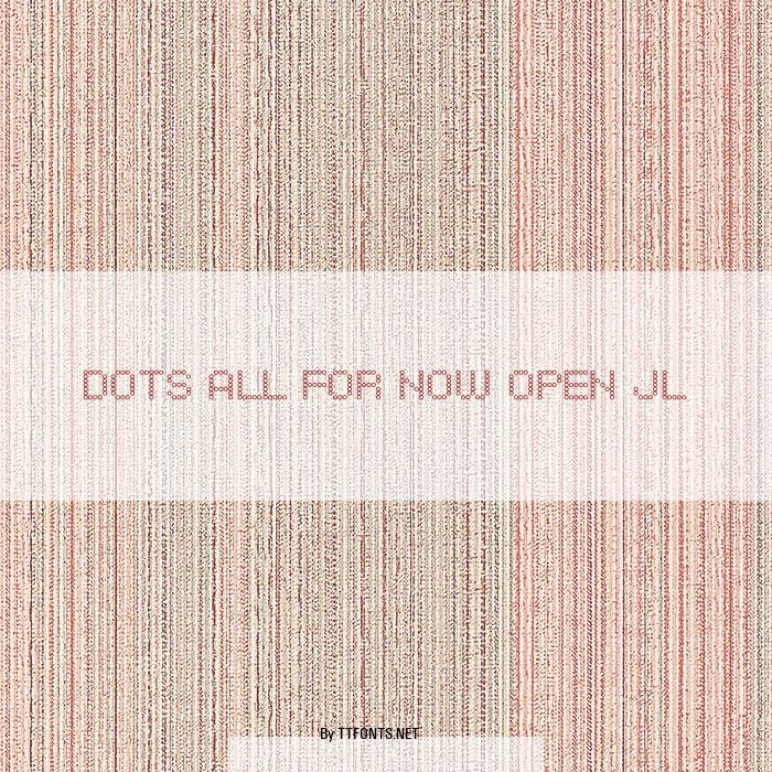 Dots All For Now Open JL example